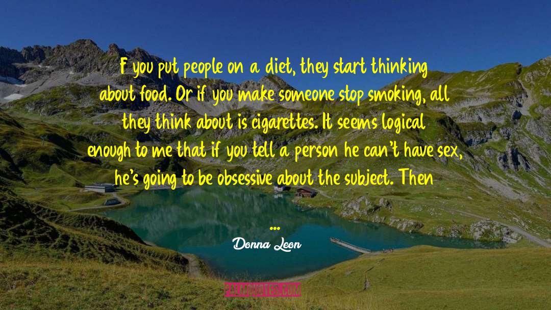 Donna Leon Quotes: F you put people on