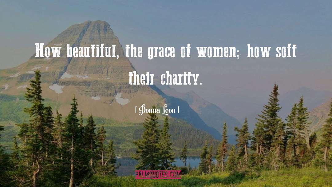 Donna Leon Quotes: How beautiful, the grace of