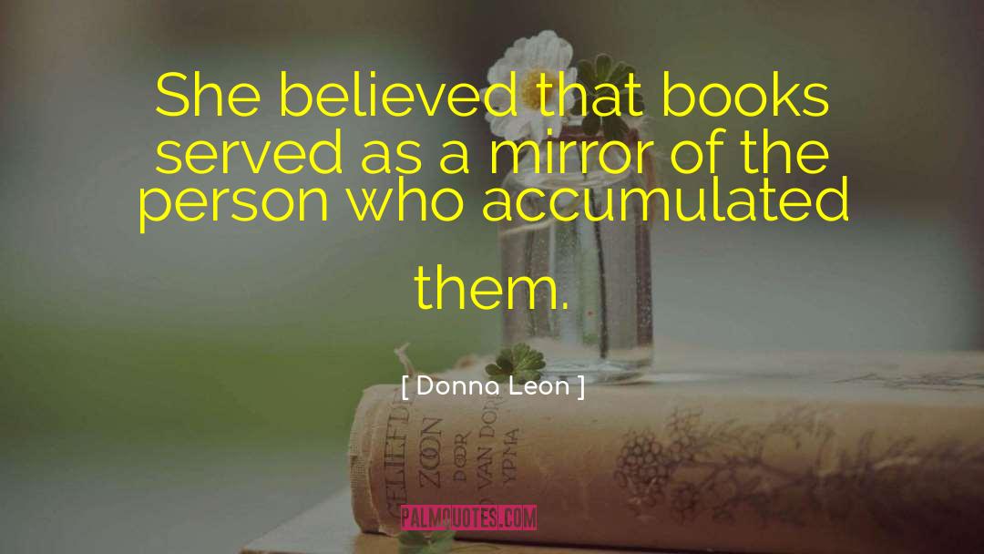 Donna Leon Quotes: She believed that books served