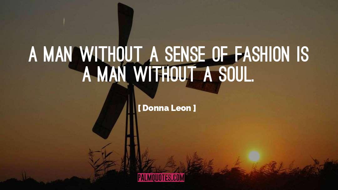 Donna Leon Quotes: A man without a sense