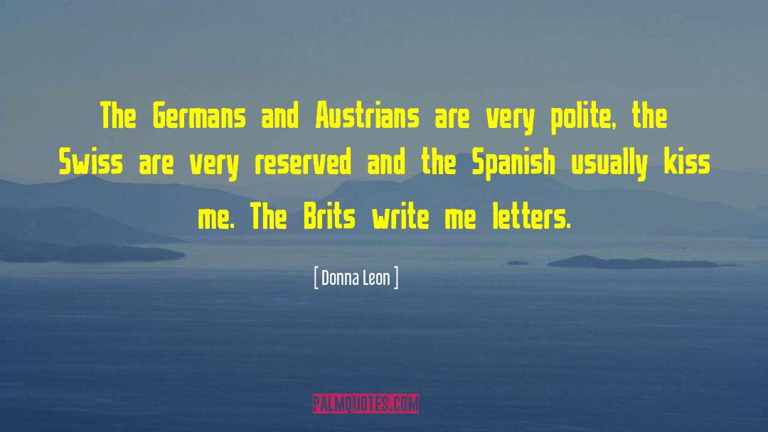 Donna Leon Quotes: The Germans and Austrians are