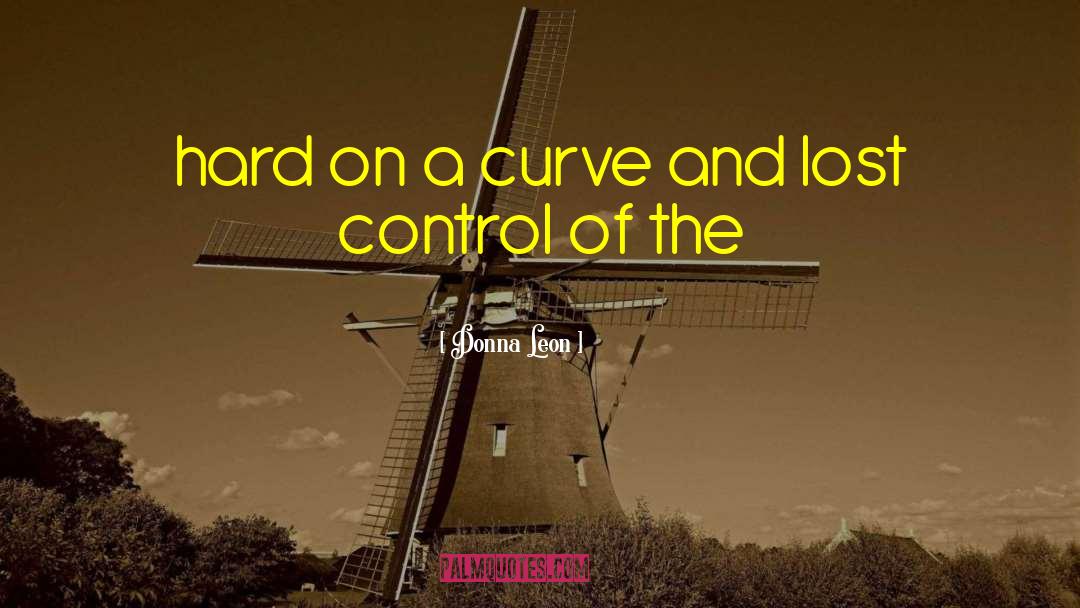 Donna Leon Quotes: hard on a curve and