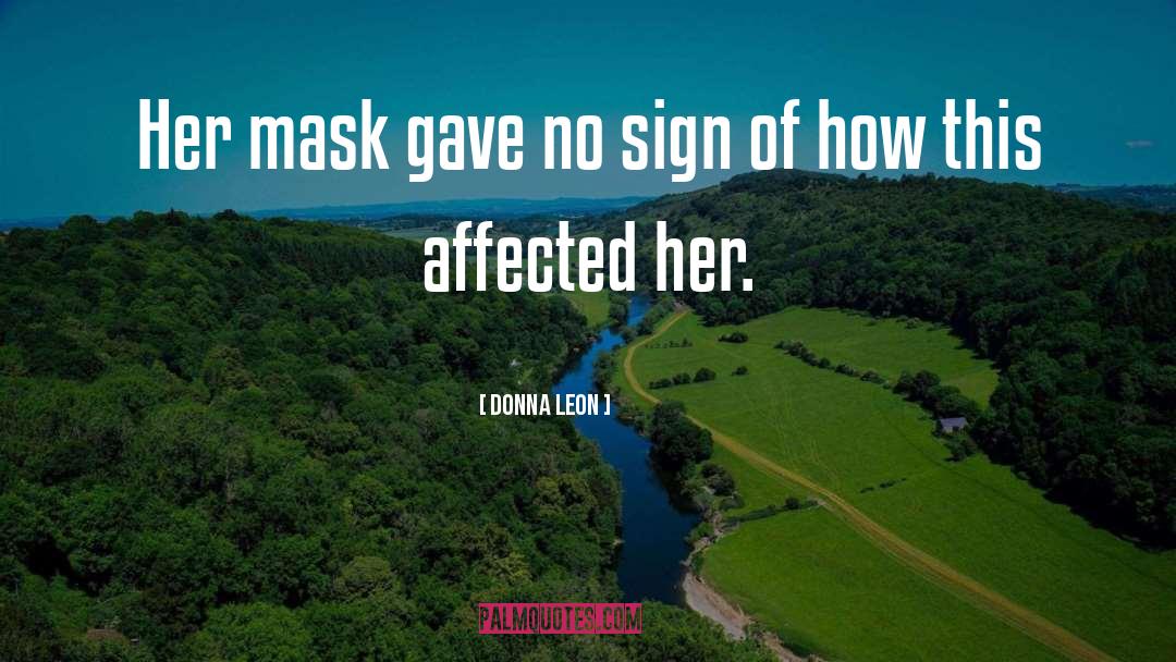 Donna Leon Quotes: Her mask gave no sign