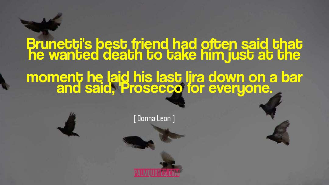 Donna Leon Quotes: Brunetti's best friend had often