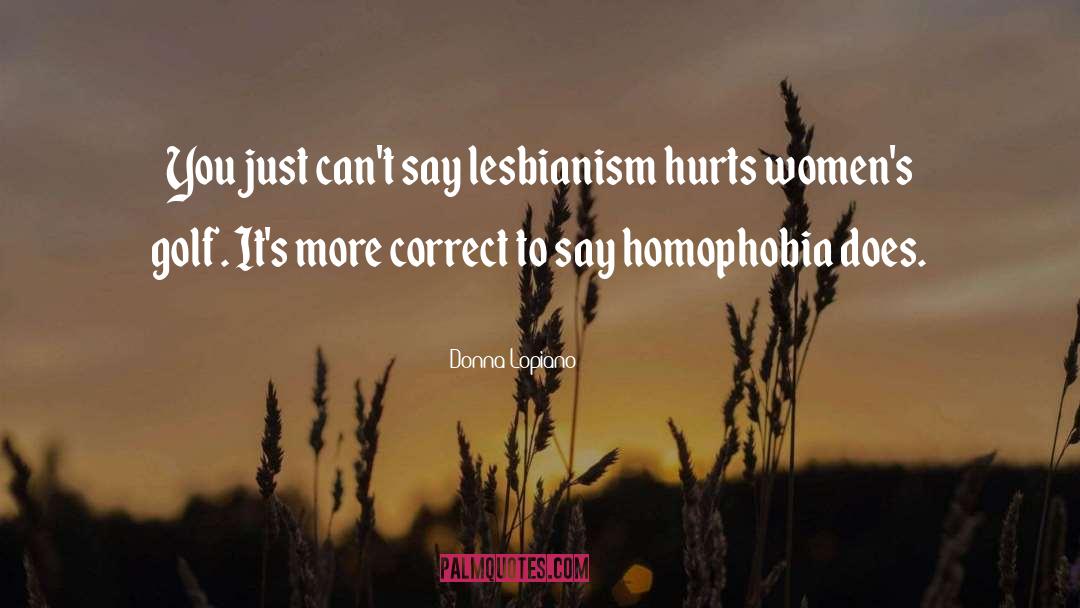 Donna Lopiano Quotes: You just can't say lesbianism