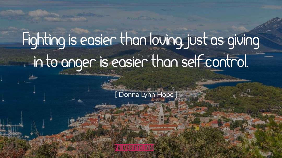 Donna Lynn Hope Quotes: Fighting is easier than loving,