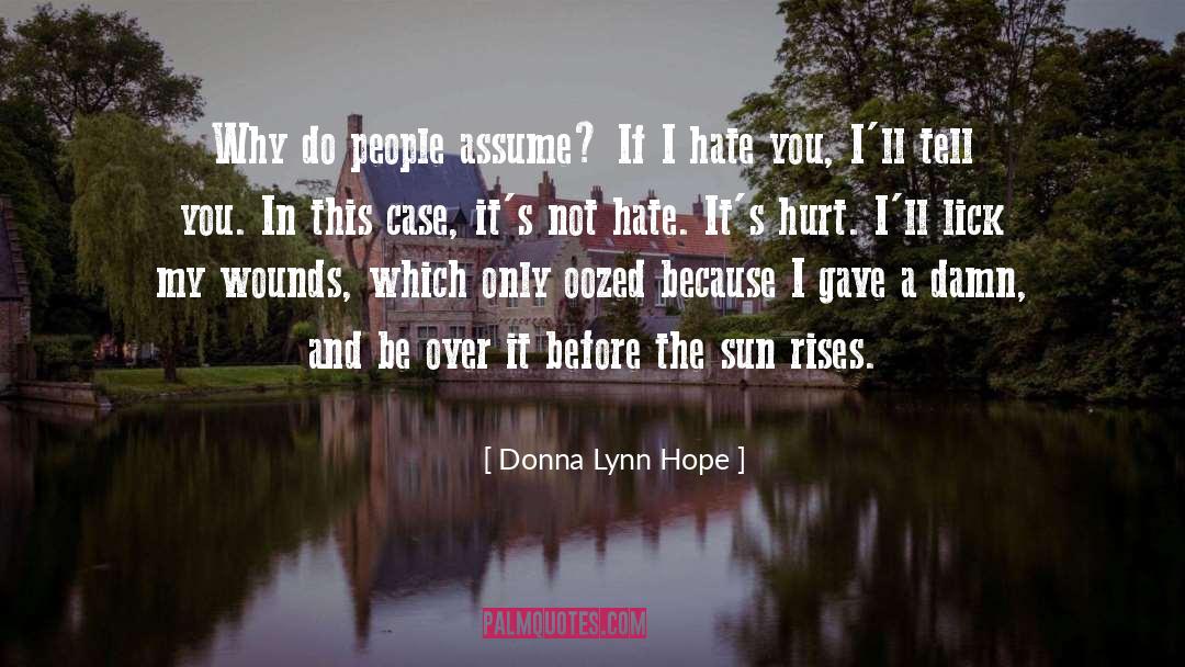 Donna Lynn Hope Quotes: Why do people assume? If