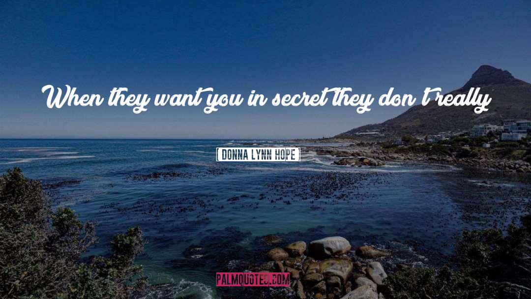 Donna Lynn Hope Quotes: When they want you in
