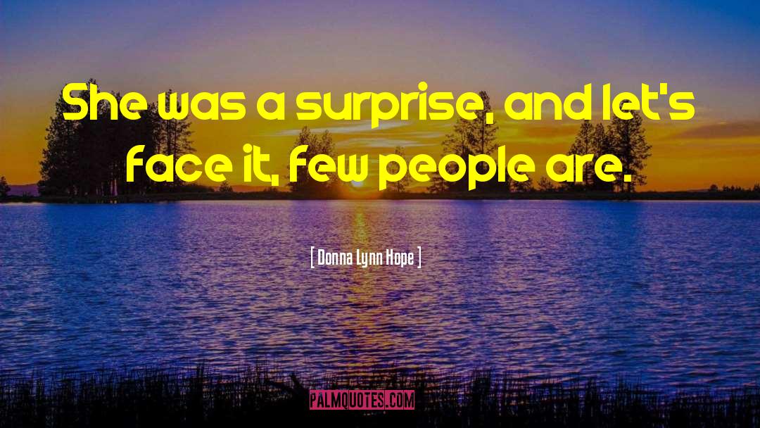 Donna Lynn Hope Quotes: She was a surprise, and