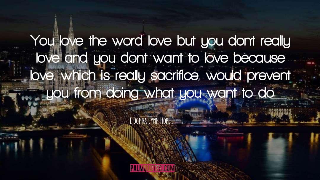 Donna Lynn Hope Quotes: You love the word love