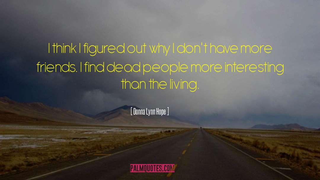 Donna Lynn Hope Quotes: I think I figured out