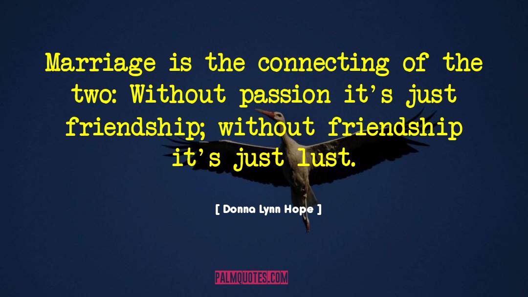 Donna Lynn Hope Quotes: Marriage is the connecting of