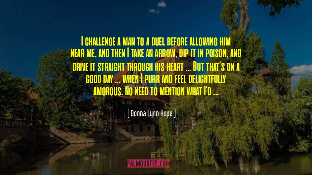Donna Lynn Hope Quotes: I challenge a man to