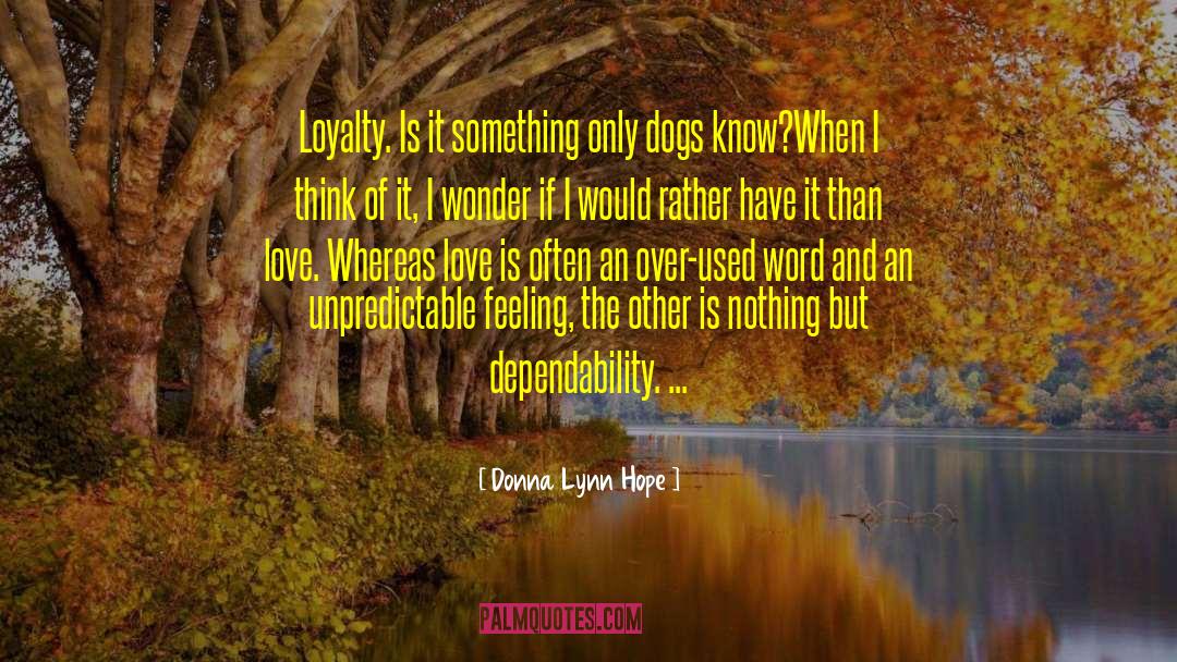 Donna Lynn Hope Quotes: Loyalty. Is it something only