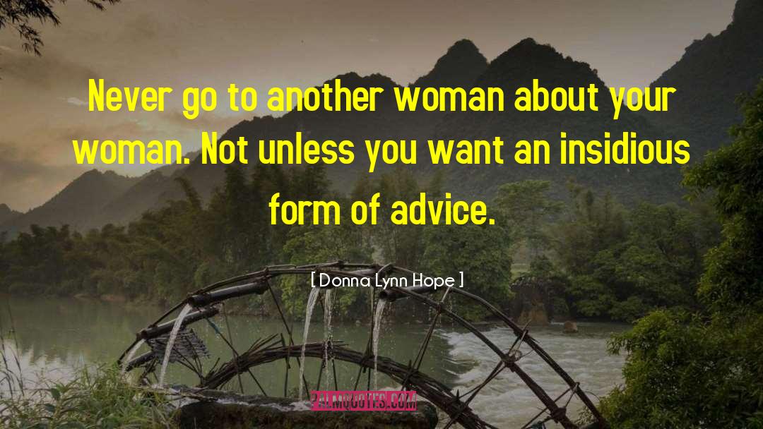 Donna Lynn Hope Quotes: Never go to another woman