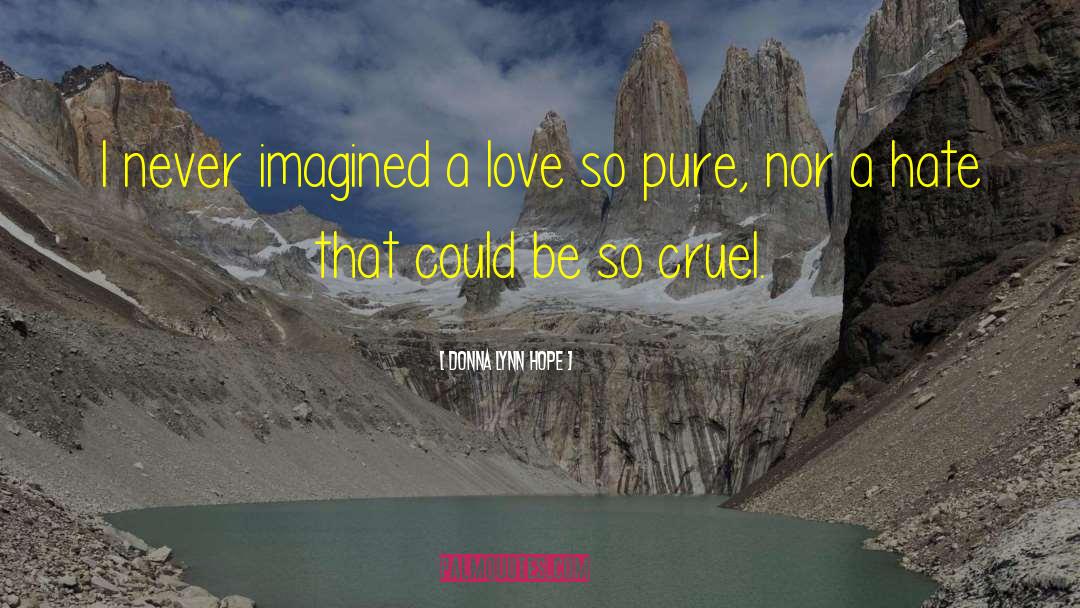 Donna Lynn Hope Quotes: I never imagined a love
