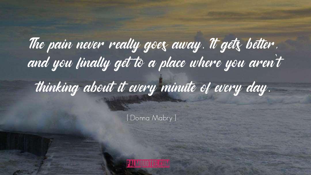 Donna Mabry Quotes: The pain never really goes