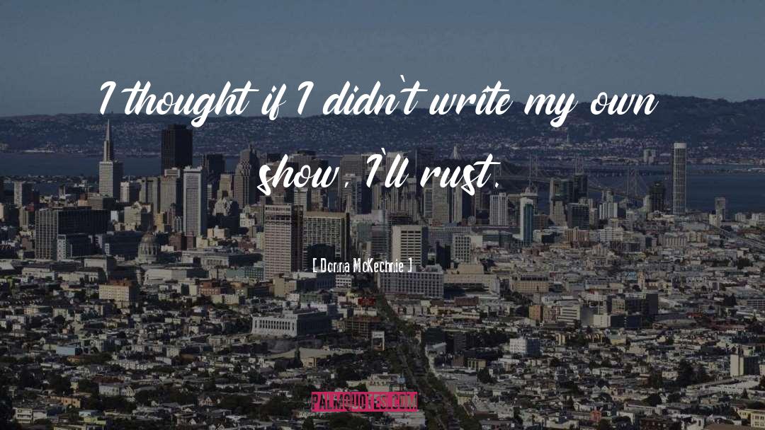 Donna McKechnie Quotes: I thought if I didn't