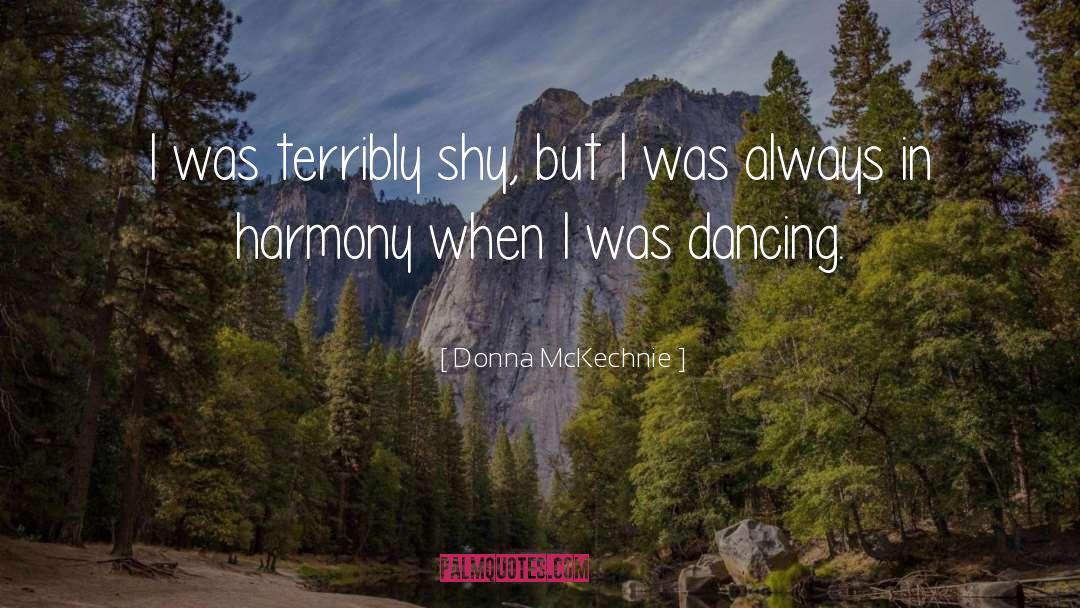Donna McKechnie Quotes: I was terribly shy, but
