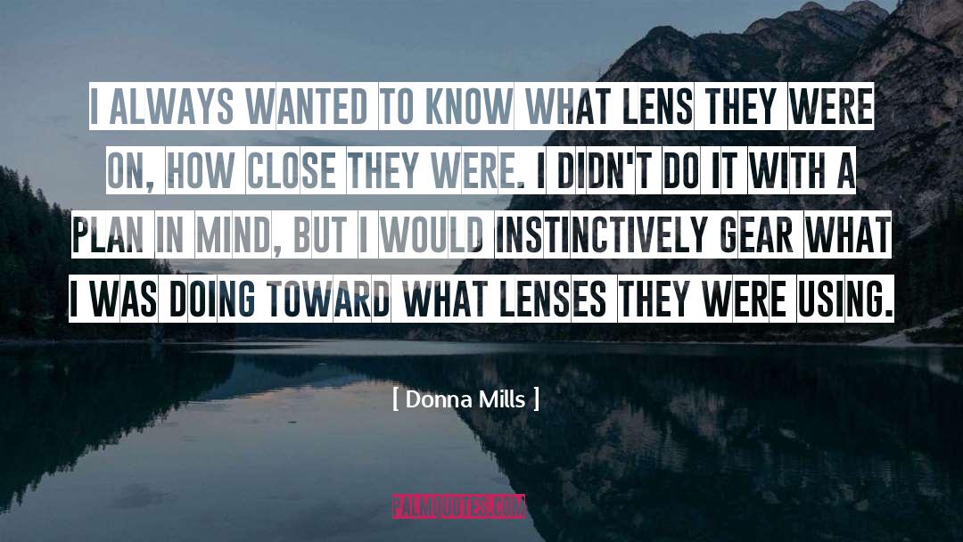 Donna Mills Quotes: I always wanted to know