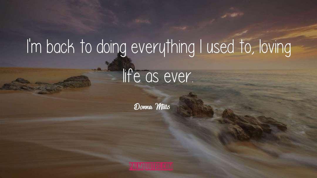 Donna Mills Quotes: I'm back to doing everything