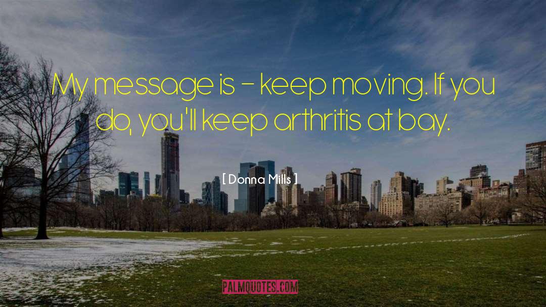 Donna Mills Quotes: My message is - keep