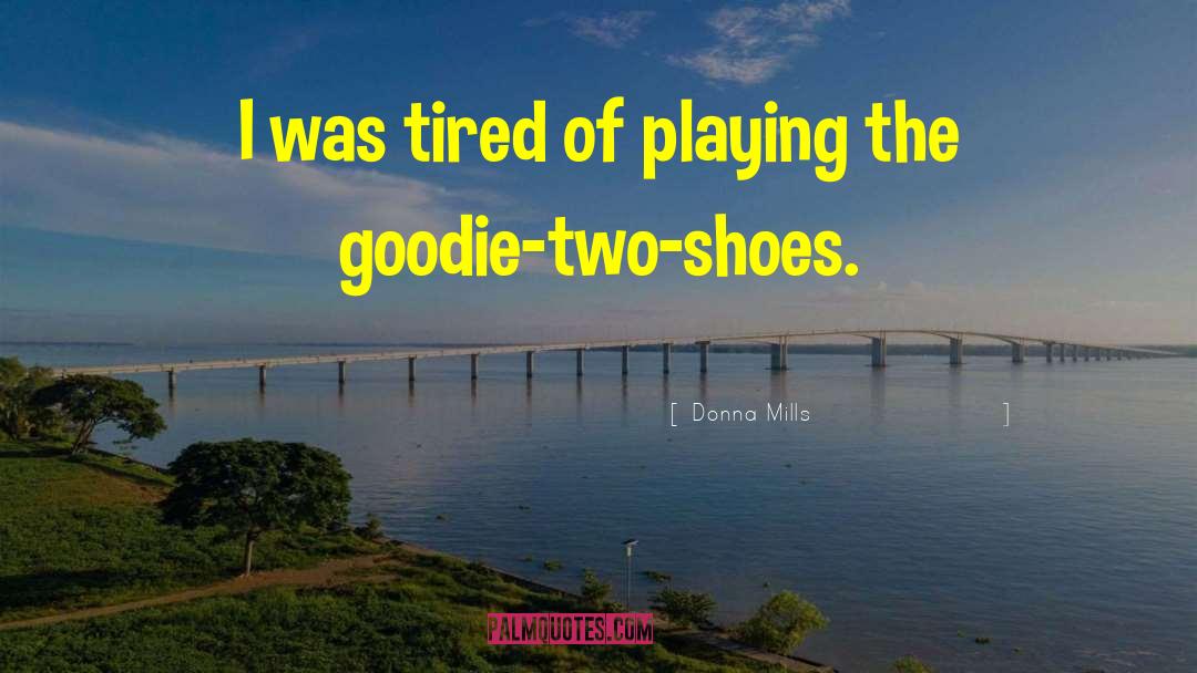 Donna Mills Quotes: I was tired of playing
