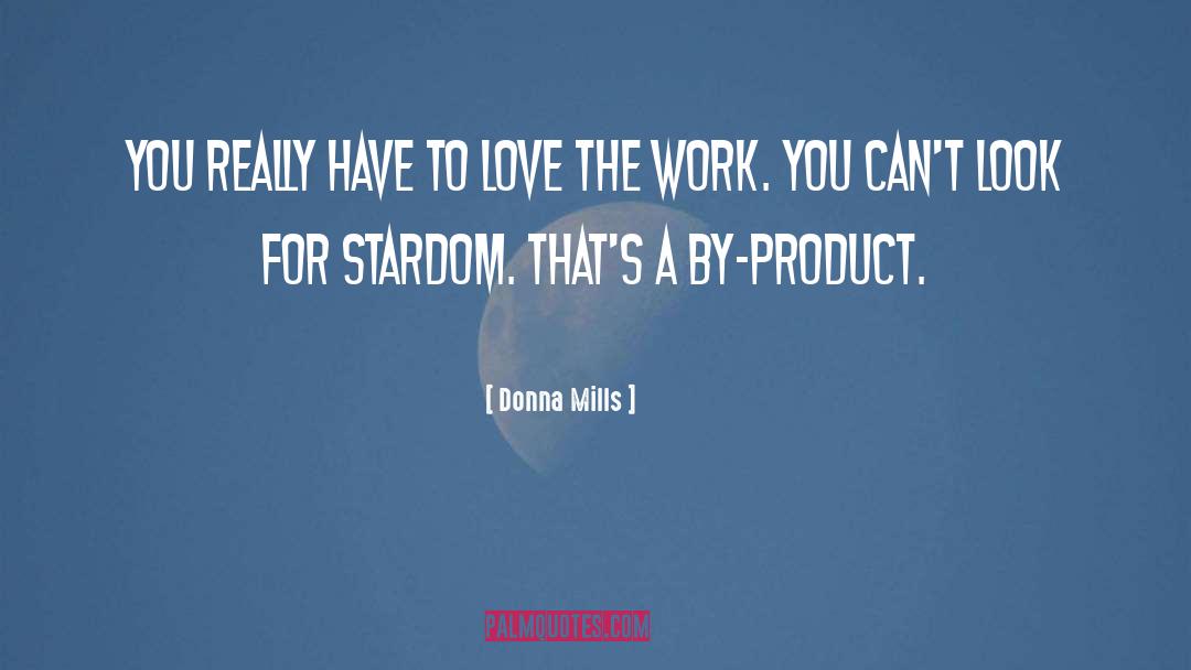 Donna Mills Quotes: You really have to love