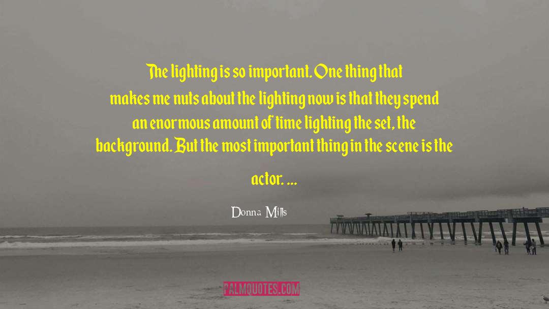 Donna Mills Quotes: The lighting is so important.