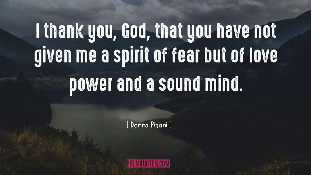 Donna Pisani Quotes: I thank you, God, that