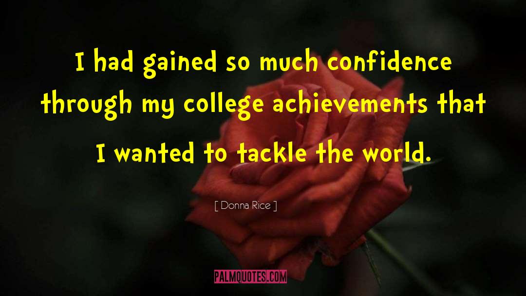 Donna Rice Quotes: I had gained so much
