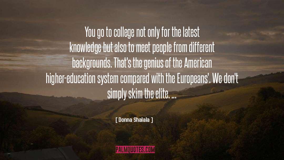 Donna Shalala Quotes: You go to college not