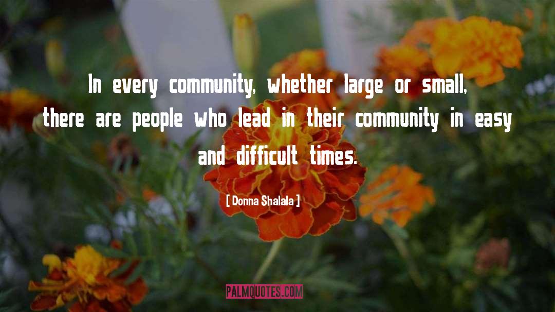 Donna Shalala Quotes: In every community, whether large