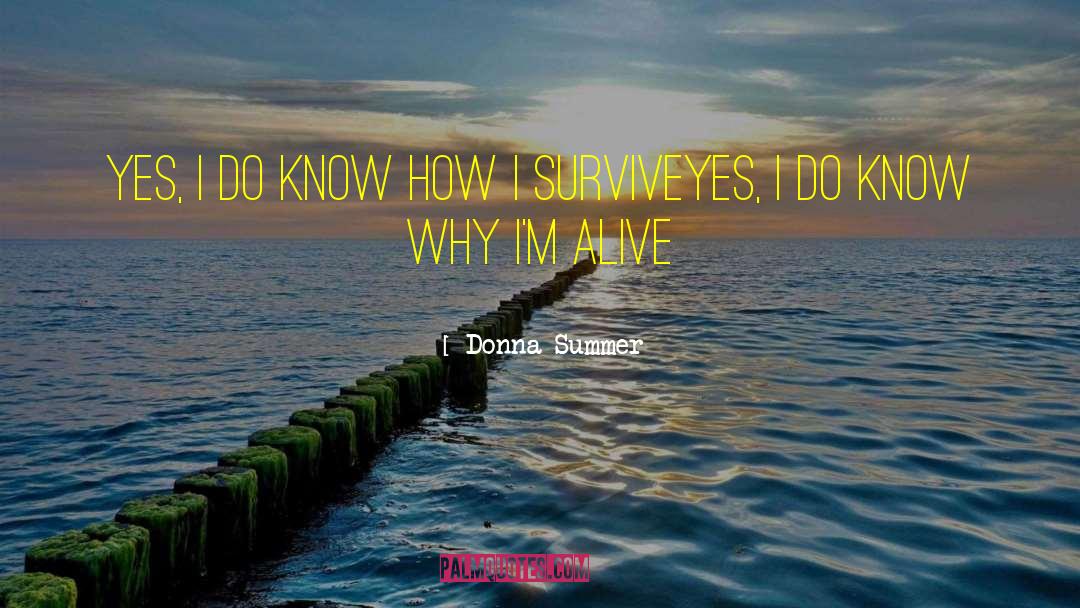 Donna Summer Quotes: Yes, I do know how