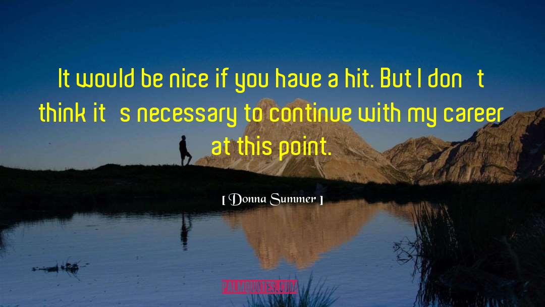 Donna Summer Quotes: It would be nice if