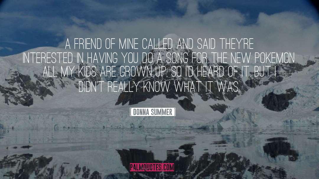 Donna Summer Quotes: A friend of mine called