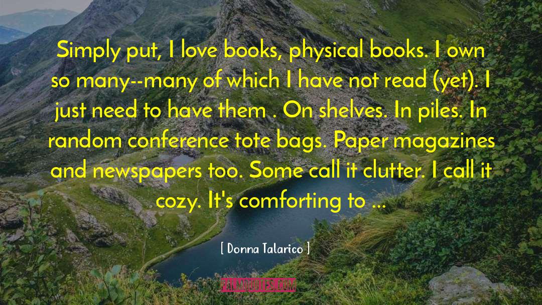 Donna Talarico Quotes: Simply put, I love books,