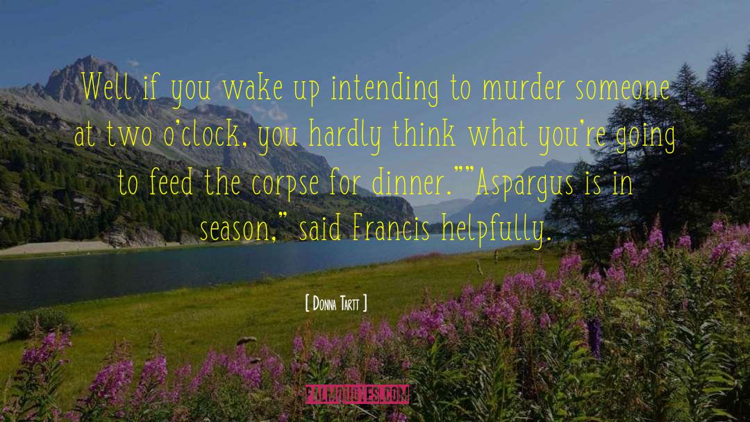 Donna Tartt Quotes: Well if you wake up