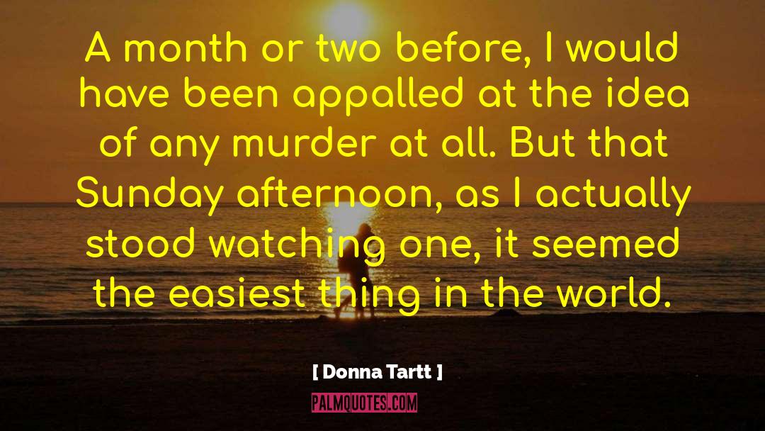Donna Tartt Quotes: A month or two before,