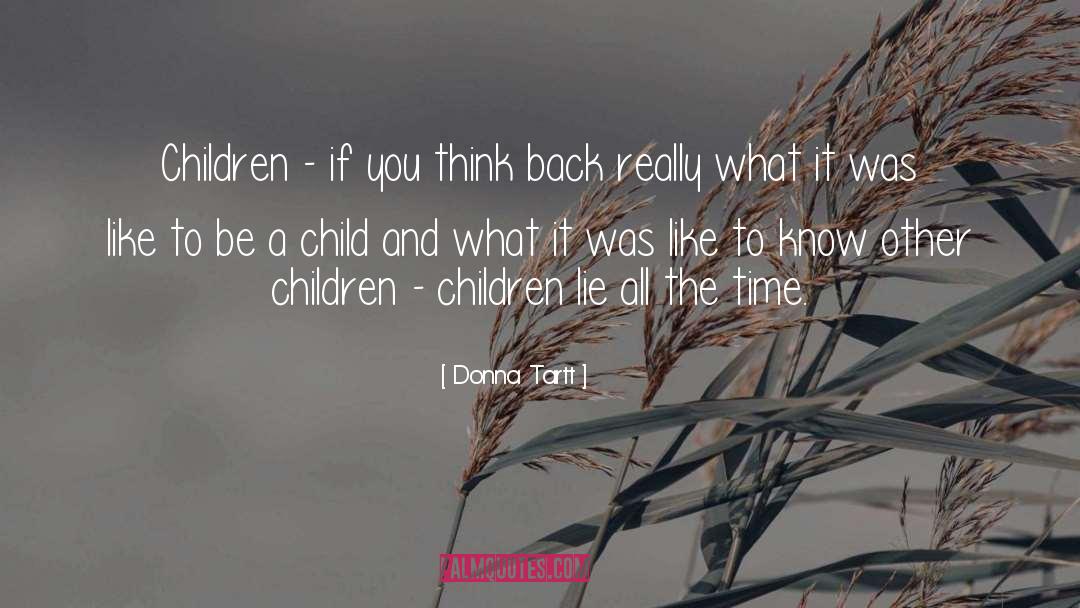 Donna Tartt Quotes: Children - if you think