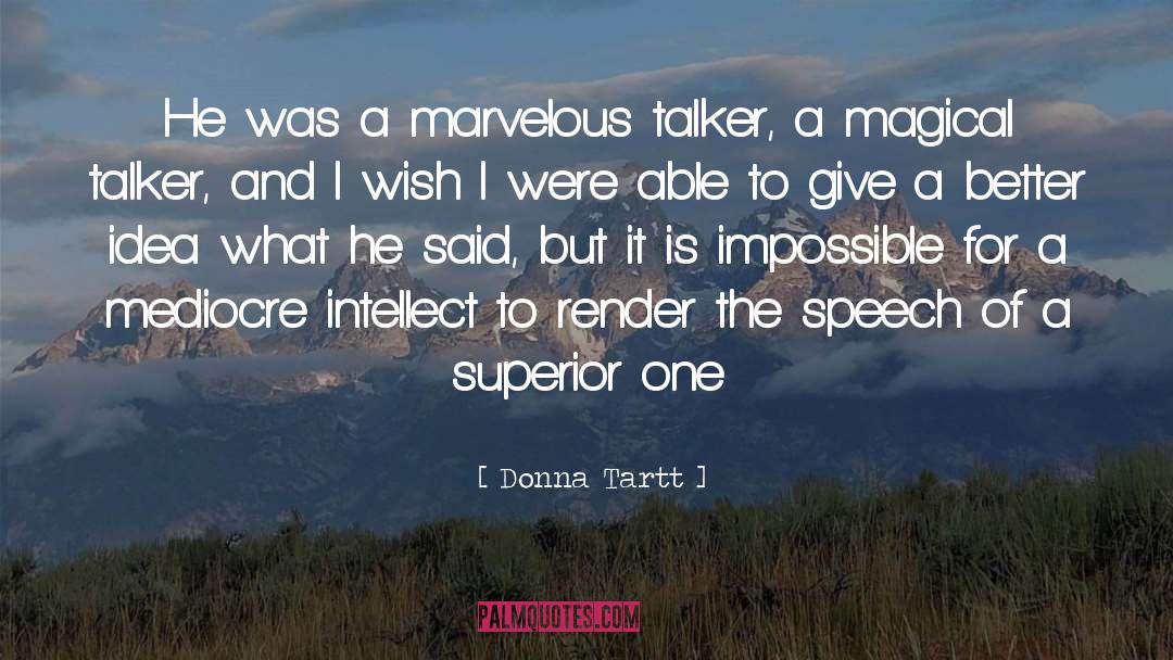 Donna Tartt Quotes: He was a marvelous talker,