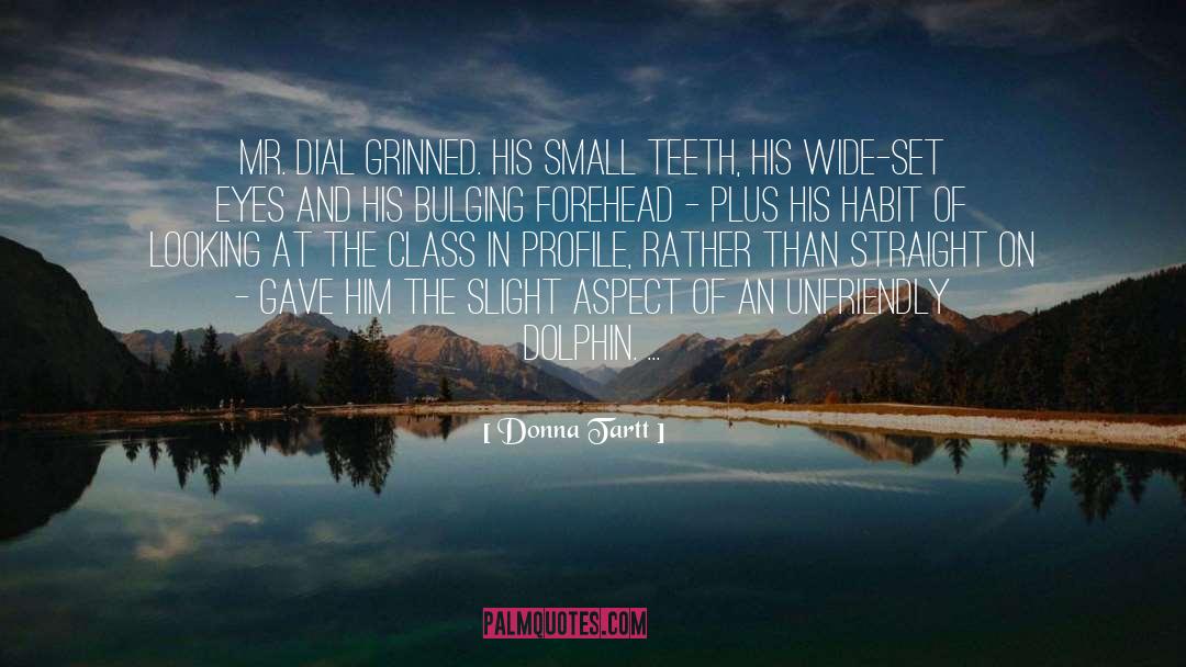 Donna Tartt Quotes: Mr. Dial grinned. His small