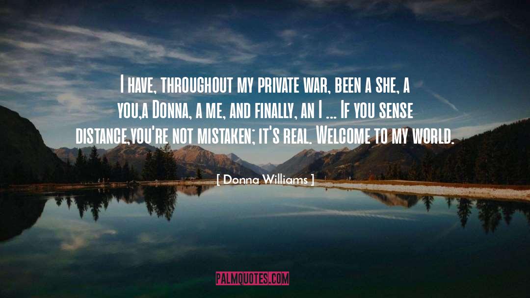 Donna Williams Quotes: I have, throughout my private