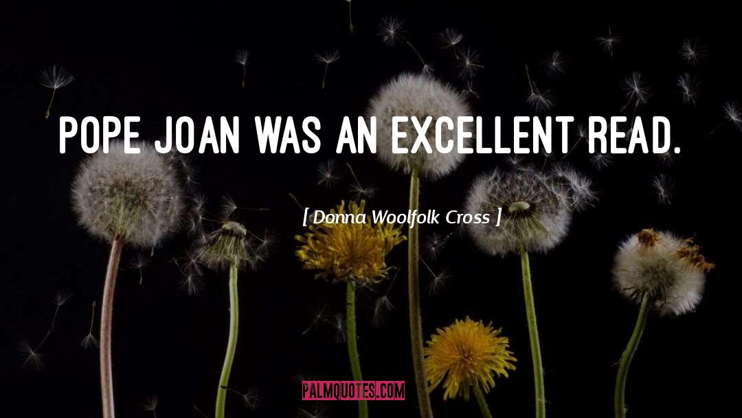 Donna Woolfolk Cross Quotes: Pope Joan was an excellent