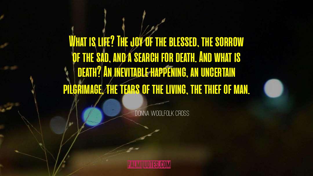 Donna Woolfolk Cross Quotes: What is life? The joy