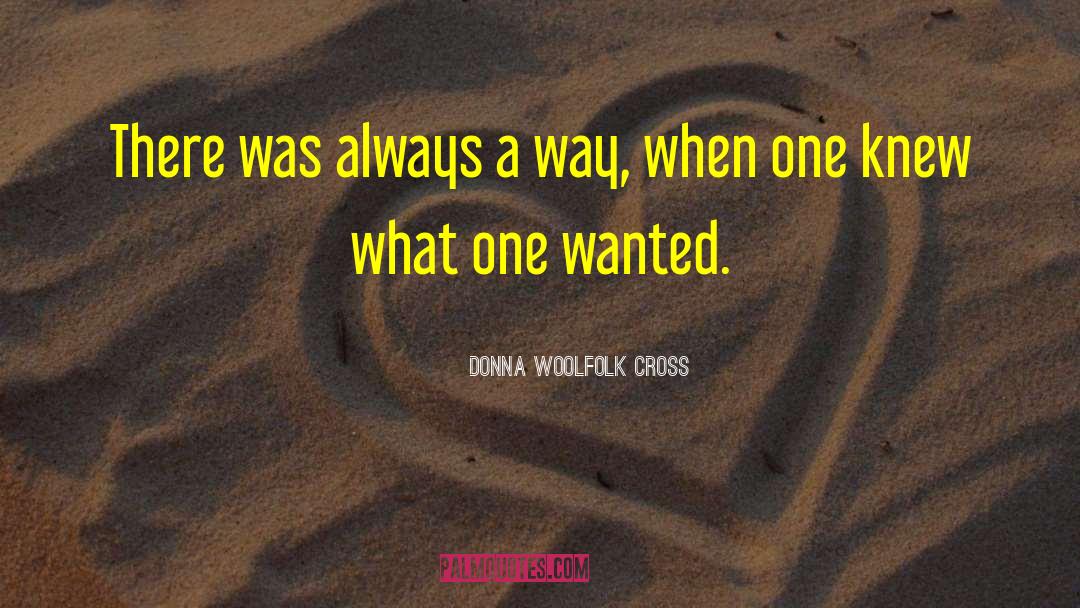 Donna Woolfolk Cross Quotes: There was always a way,