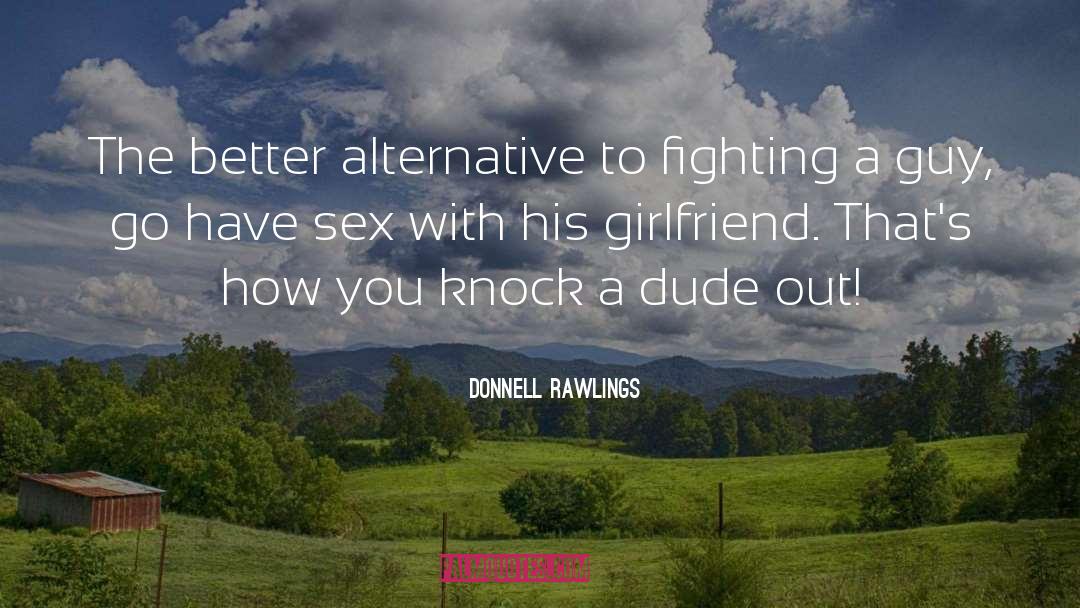 Donnell Rawlings Quotes: The better alternative to fighting
