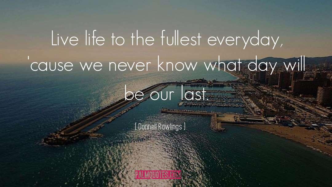 Donnell Rawlings Quotes: Live life to the fullest
