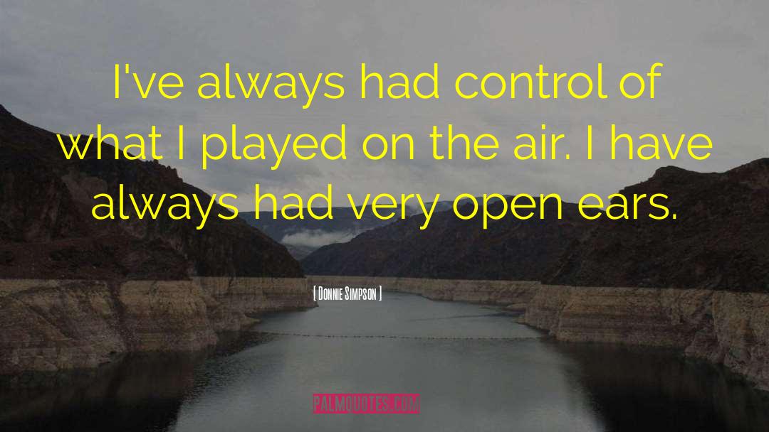 Donnie Simpson Quotes: I've always had control of