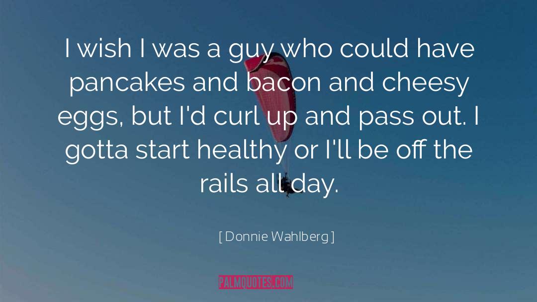 Donnie Wahlberg Quotes: I wish I was a